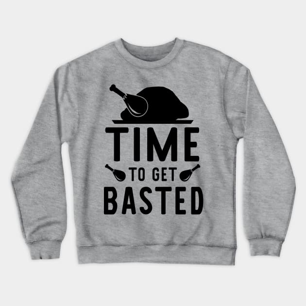 Time to Get Basted - Thanksgiving Turkey Crewneck Sweatshirt by HeartsandFlags